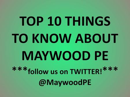 TOP 10 THINGS TO KNOW ABOUT MAYWOOD PE. follow us on TWITTER