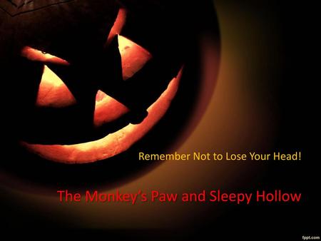 The Monkey’s Paw and Sleepy Hollow