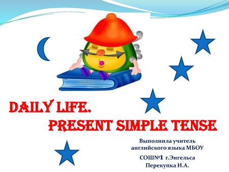 Daily life. Present Simple Tense