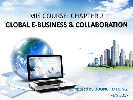 MIS COURSE: CHAPTER 2 GLOBAL E-BUSINESS & COLLABORATION