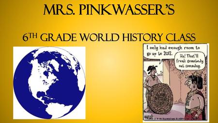 MrS. Pinkwasser’s 6th grade world history class