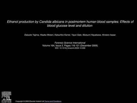 Ethanol production by Candida albicans in postmortem human blood samples: Effects of blood glucose level and dilution  Daisuke Yajima, Hisako Motani,