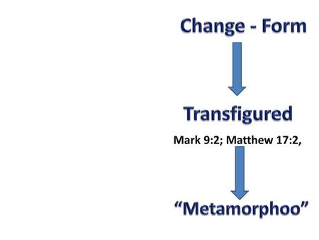 Change - Form Transfigured