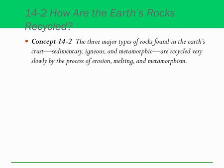 14-2 How Are the Earth’s Rocks Recycled?