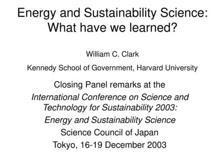 Energy and Sustainability Science: What have we learned. William C