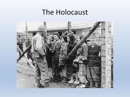 The Holocaust.