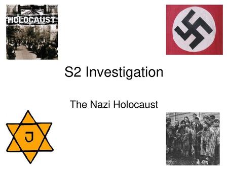 S2 Investigation The Nazi Holocaust.