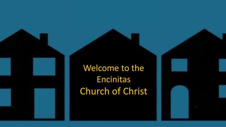 Welcome to the Encinitas Church of Christ