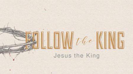 Jesus the King.