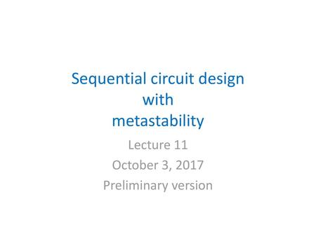 Sequential circuit design with metastability