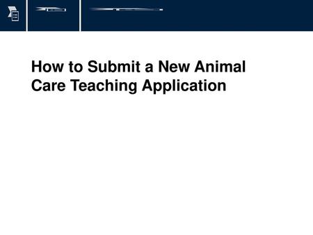 How to Submit a New Animal Care Teaching Application