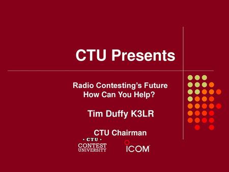 CTU Presents Radio Contesting’s Future How Can You Help?