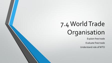 7.4 World Trade Organisation