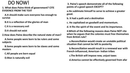 DO NOW! 3. Paine’s speech demonstrate all of the following points of a good speech EXCEPT? a.He sublimate himself to serve to achieve a greater good. b.