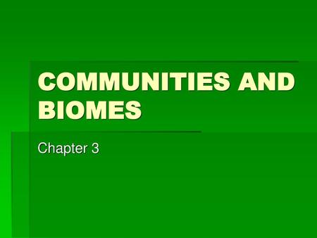 COMMUNITIES AND BIOMES