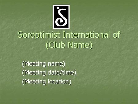 Soroptimist International of (Club Name)