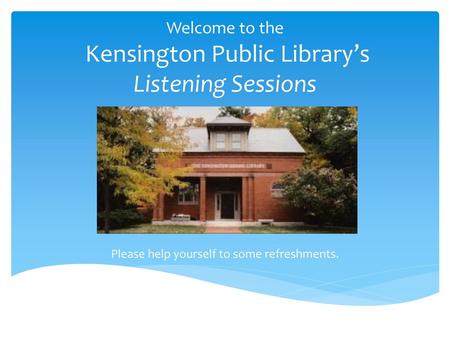 Welcome to the Kensington Public Library’s Listening Sessions