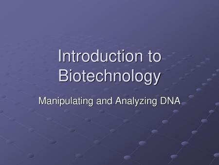 Introduction to Biotechnology