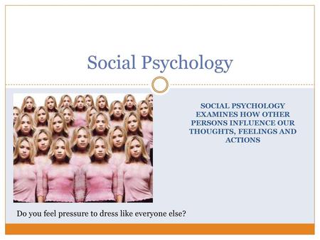 Social Psychology Do you feel pressure to dress like everyone else?