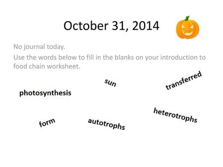 October 31, 2014 No journal today.