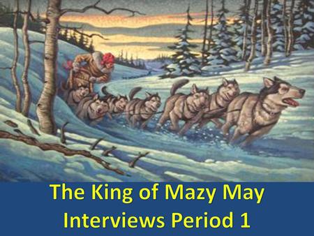 The King of Mazy May Interviews Period 1.