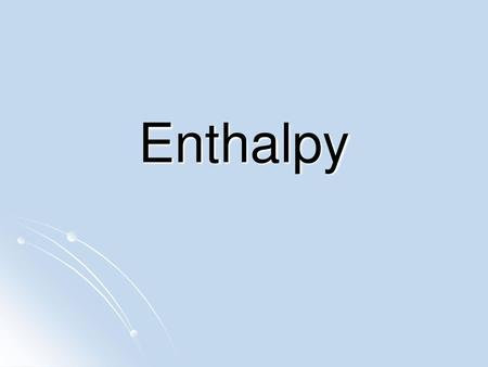 Enthalpy.