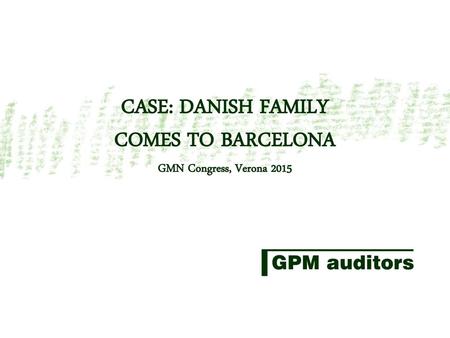 CASE: DANISH FAMILY COMES TO BARCELONA GMN Congress, Verona 2015