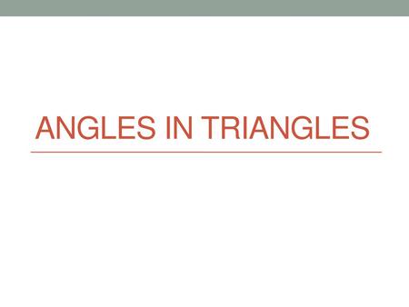 Angles in Triangles.