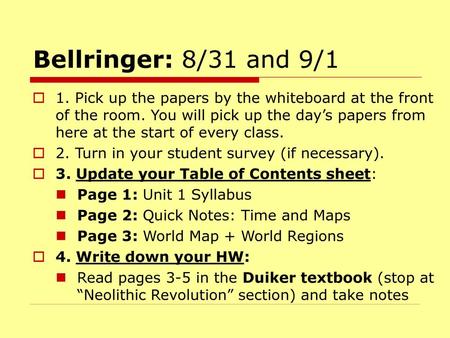 Bellringer: 8/31 and 9/1 1. Pick up the papers by the whiteboard at the front of the room. You will pick up the day’s papers from here at the start of.