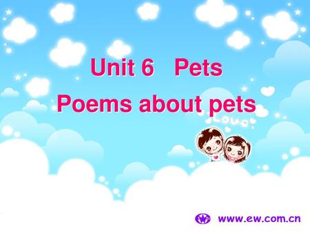 Unit 6 Pets Poems about pets