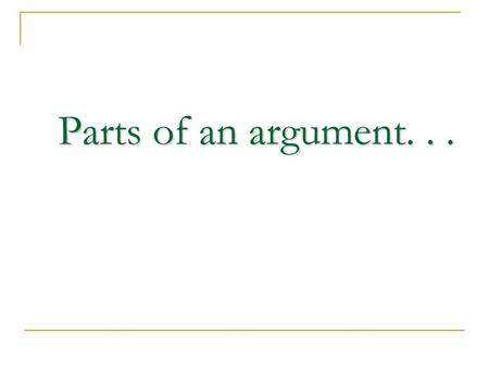 Parts of an argument. . ..