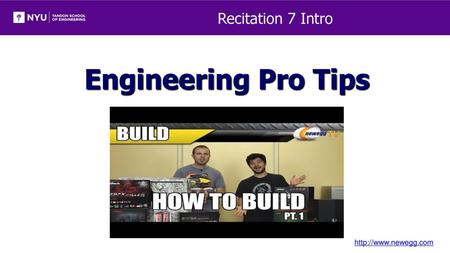 Recitation 7 Intro Engineering Pro Tips http://www.newegg.com.