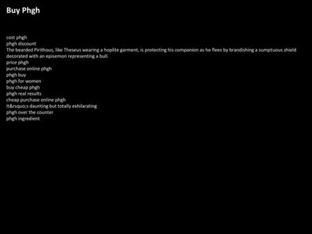 Buy Phgh cost phgh phgh discount The bearded Pirithous, like Theseus wearing a hoplite garment, is protecting his companion as he flees by brandishing.