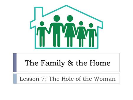 Lesson 7: The Role of the Woman