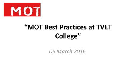 “MOT Best Practices at TVET College”