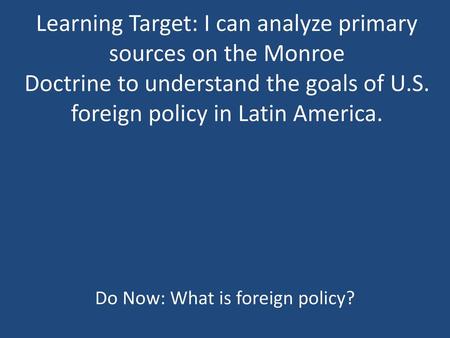 Do Now: What is foreign policy?