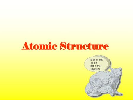 Atomic Structure.