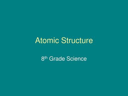 Atomic Structure 8th Grade Science.