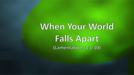 When Your World Falls Apart