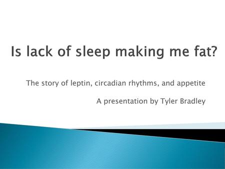 Is lack of sleep making me fat?