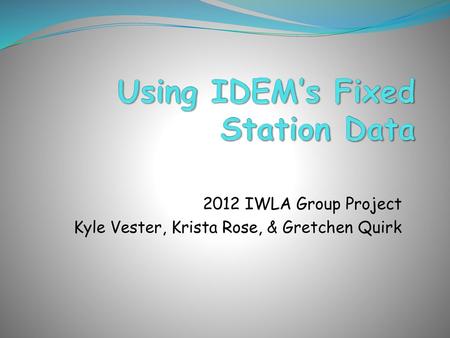 Using IDEM’s Fixed Station Data