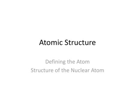 Defining the Atom Structure of the Nuclear Atom