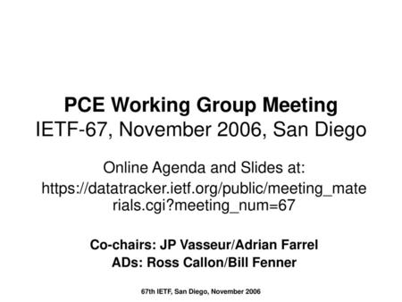 PCE Working Group Meeting IETF-67, November 2006, San Diego