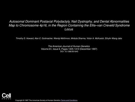 Autosomal Dominant Postaxial Polydactyly, Nail Dystrophy, and Dental Abnormalities Map to Chromosome 4p16, in the Region Containing the Ellis–van Creveld.