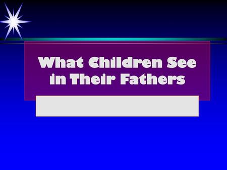 What Children See in Their Fathers