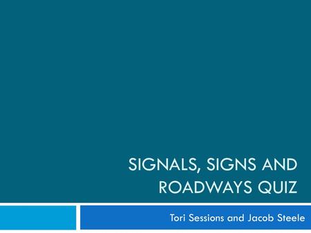 Signals, Signs and roadways quiz