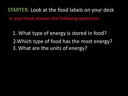 STARTER: Look at the food labels on your desk