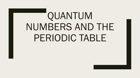 Quantum numbers and the periodic table