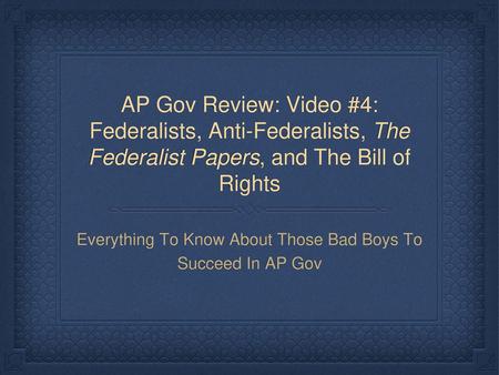 Everything To Know About Those Bad Boys To Succeed In AP Gov