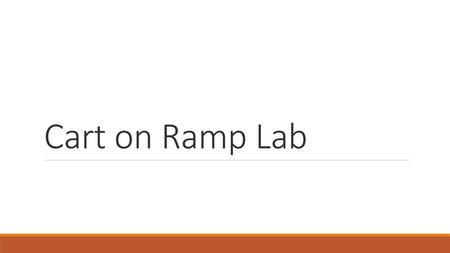 Cart on Ramp Lab.